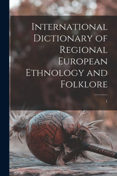 International Dictionary Of Regional European Ethnology And Folklore; 1