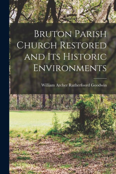 Bruton Parish Church Restored And Its Historic Environments