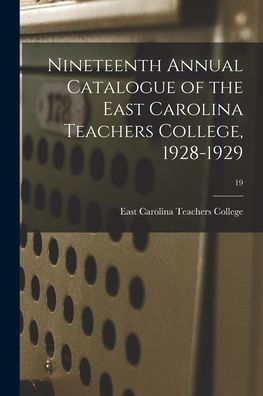 Nineteenth Annual Catalogue Of The East Carolina Teachers College, 1928-1929; 19