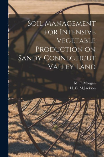 Soil Management For Intensive Vegetable Production On Sandy Connecticut Valley Land