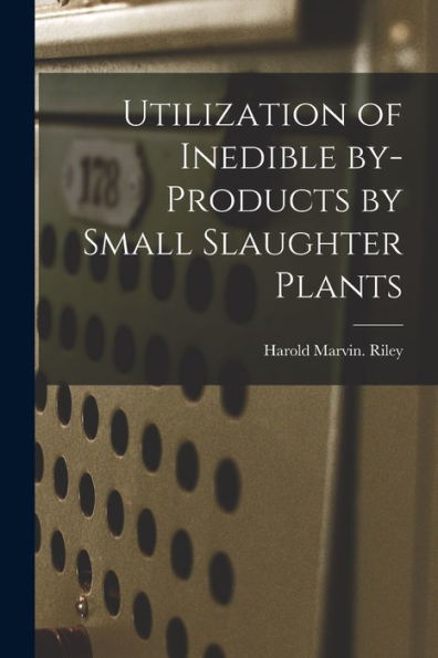 Utilization Of Inedible By-Products By Small Slaughter Plants