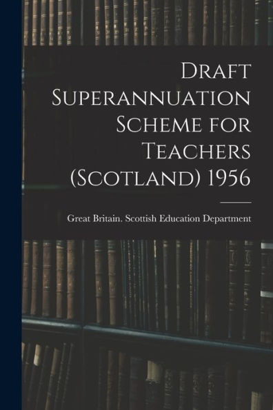 Draft Superannuation Scheme For Teachers (Scotland) 1956