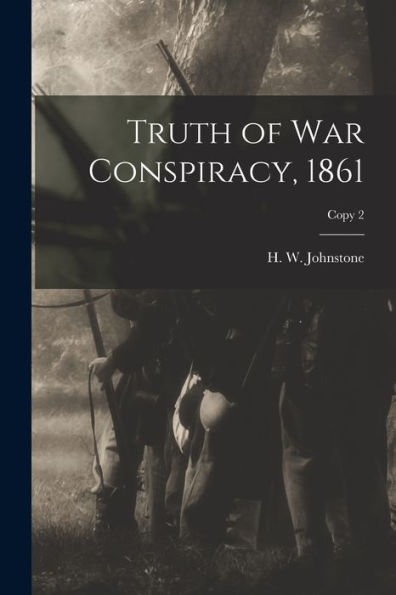 Truth Of War Conspiracy, 1861; Copy 2
