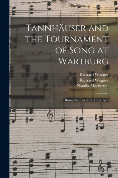 Tannhäuser And The Tournament Of Song At Wartburg: Romantic Opera In Three Acts