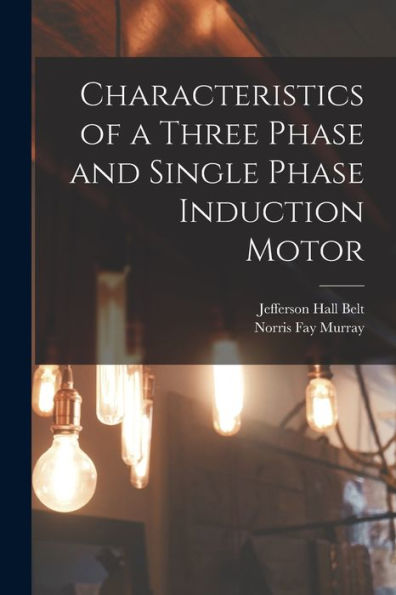 Characteristics Of A Three Phase And Single Phase Induction Motor