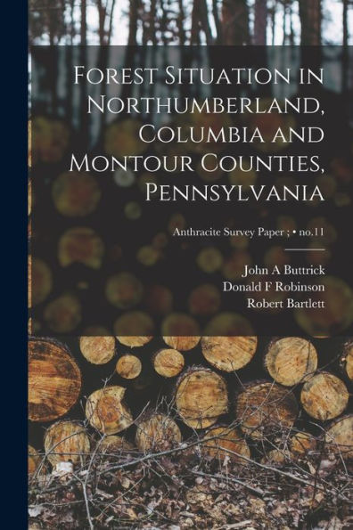 Forest Situation In Northumberland, Columbia And Montour Counties, Pennsylvania; No.11