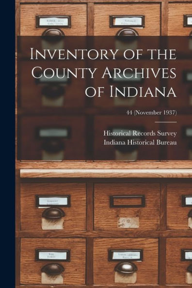 Inventory Of The County Archives Of Indiana; 44 (November 1937)