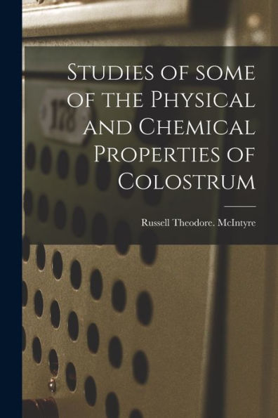Studies Of Some Of The Physical And Chemical Properties Of Colostrum