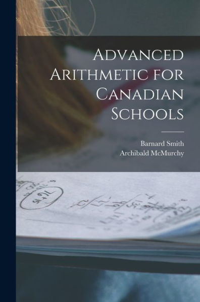 Advanced Arithmetic For Canadian Schools [Microform]