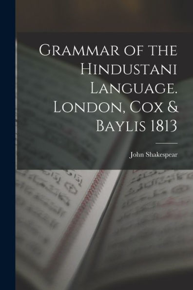 Grammar Of The Hindustani Language. London, Cox & Baylis 1813
