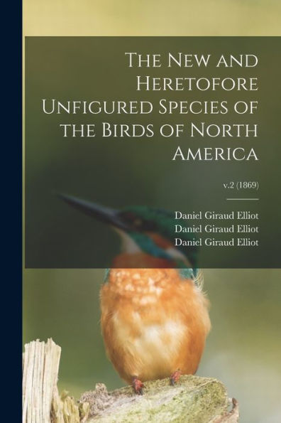 The New And Heretofore Unfigured Species Of The Birds Of North America; V.2 (1869)