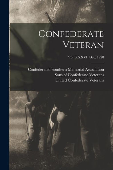 Confederate Veteran; Vol. Xxxvi, Dec. 1928