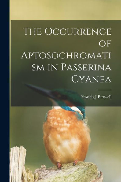 The Occurrence Of Aptosochromatism In Passerina Cyanea