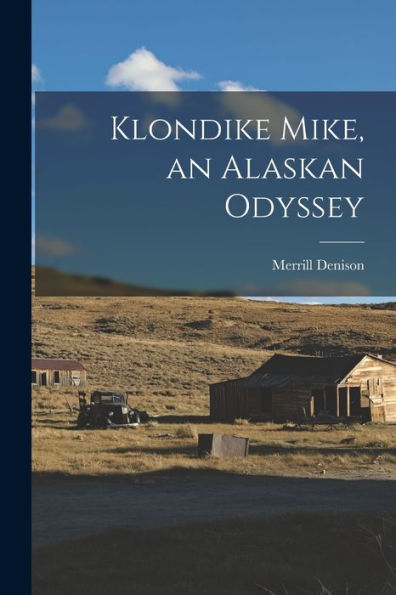 Klondike Mike, An Alaskan Odyssey