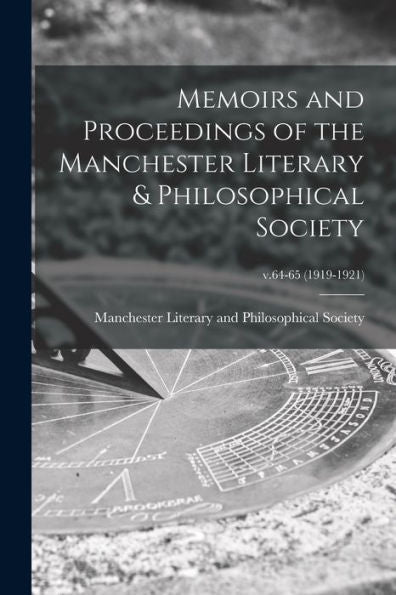 Memoirs And Proceedings Of The Manchester Literary & Philosophical Society; V.64-65 (1919-1921)