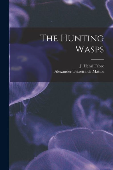 The Hunting Wasps [Microform]