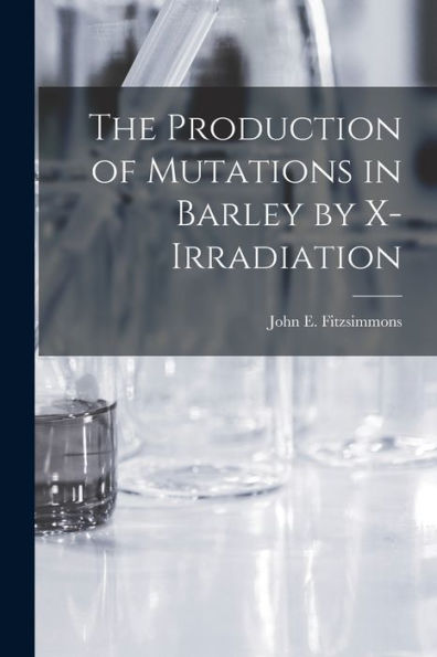 The Production Of Mutations In Barley By X-Irradiation
