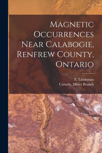 Magnetic Occurrences Near Calabogie, Renfrew County, Ontario [Microform]