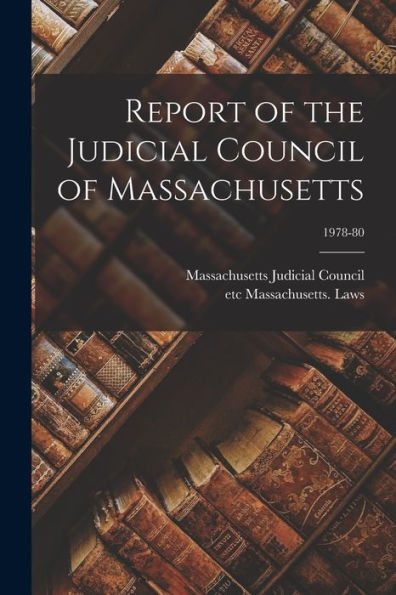 Report Of The Judicial Council Of Massachusetts; 1978-80
