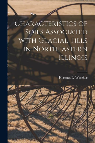 Characteristics Of Soils Associated With Glacial Tills In Northeastern Illinois