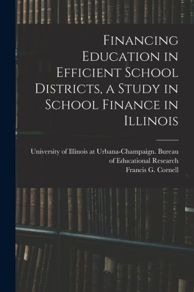 Financing Education In Efficient School Districts, A Study In School Finance In Illinois