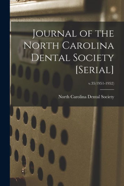Journal Of The North Carolina Dental Society [Serial]; V.35(1951-1952)