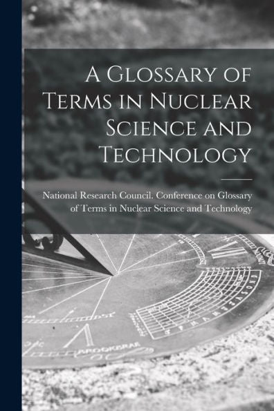 A Glossary Of Terms In Nuclear Science And Technology
