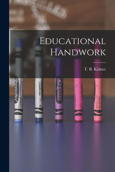 Educational Handwork [Microform]