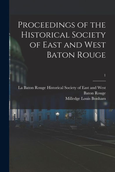 Proceedings Of The Historical Society Of East And West Baton Rouge; 1