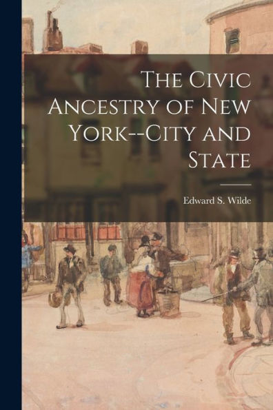 The Civic Ancestry Of New York--City And State