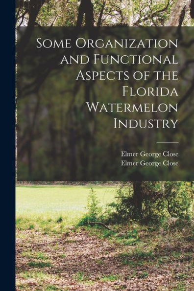 Some Organization And Functional Aspects Of The Florida Watermelon Industry