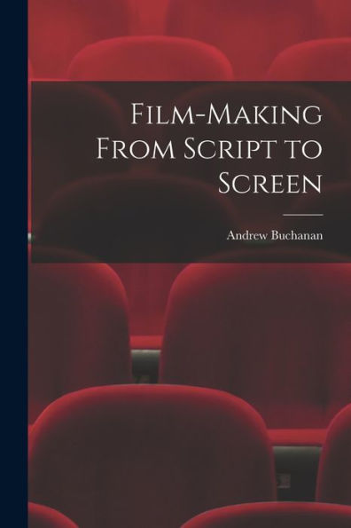 Film-Making From Script To Screen