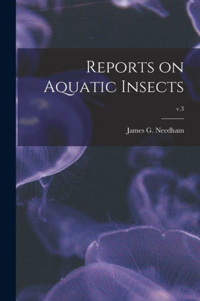 Reports On Aquatic Insects; V.3