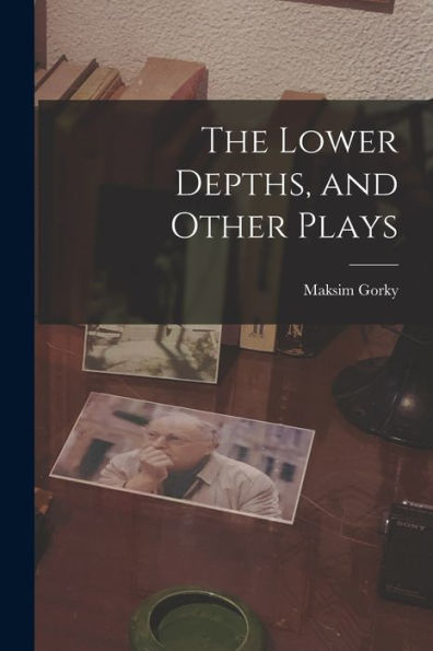 The Lower Depths, And Other Plays
