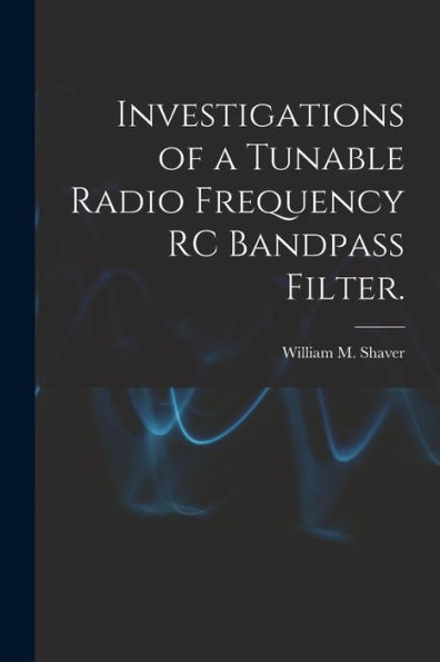 Investigations Of A Tunable Radio Frequency Rc Bandpass Filter.