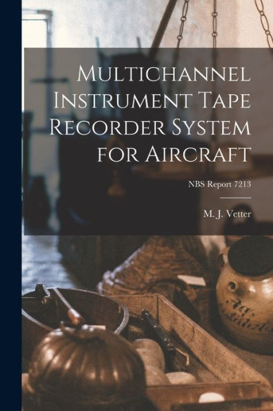 Multichannel Instrument Tape Recorder System For Aircraft; Nbs Report 7213