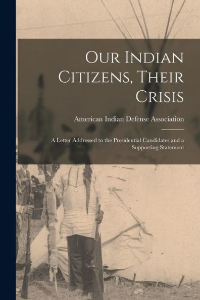 Our Indian Citizens, Their Crisis: A Letter Addressed To The Presidential Candidates And A Supporting Statement
