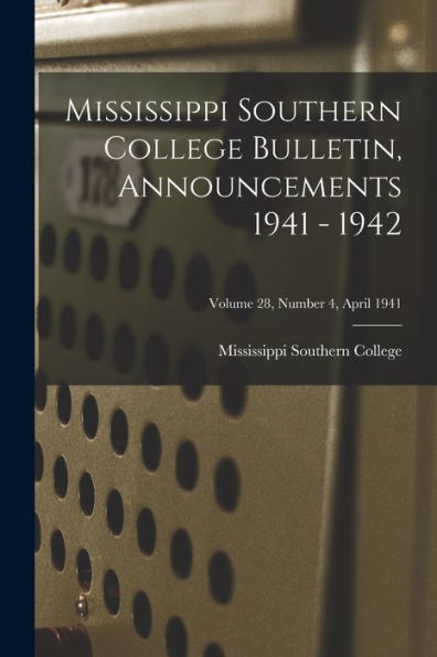 Mississippi Southern College Bulletin, Announcements 1941 - 1942; Volume 28, Number 4, April 1941