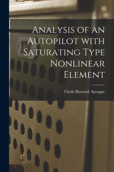 Analysis Of An Autopilot With Saturating Type Nonlinear Element