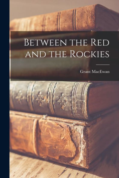 Between The Red And The Rockies