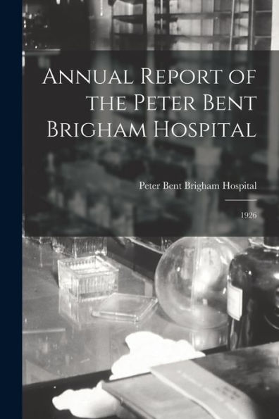 Annual Report Of The Peter Bent Brigham Hospital: 1926