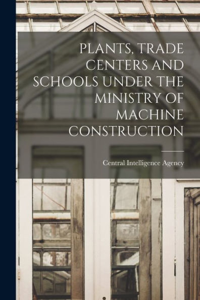 Plants, Trade Centers And Schools Under The Ministry Of Machine Construction
