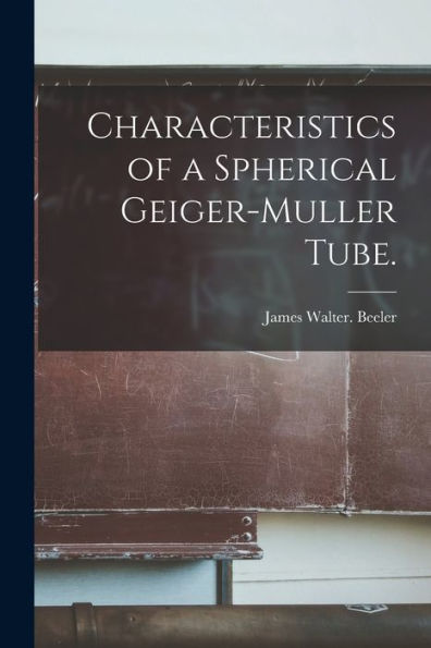 Characteristics Of A Spherical Geiger-Muller Tube.