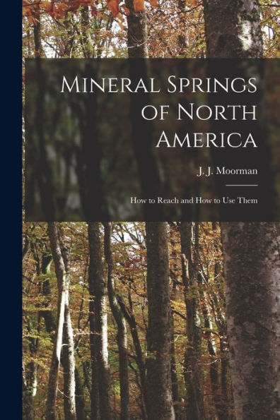 Mineral Springs Of North America [Microform]: How To Reach And How To Use Them