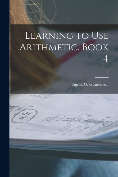 Learning To Use Arithmetic, Book 4; 4
