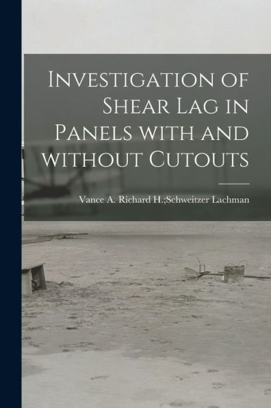 Investigation Of Shear Lag In Panels With And Without Cutouts