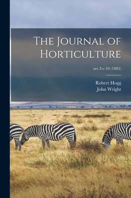 The Journal Of Horticulture; Ser.3: V.10 (1885)