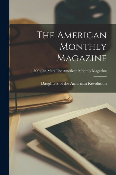 The American Monthly Magazine; 1900 (Jan-Mar) The American Monthly Magazine
