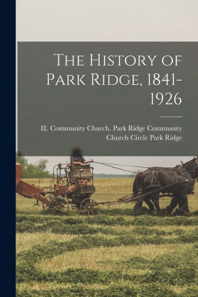 The History Of Park Ridge, 1841-1926