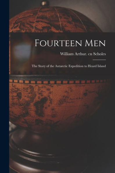 Fourteen Men; The Story Of The Antarctic Expedition To Heard Island